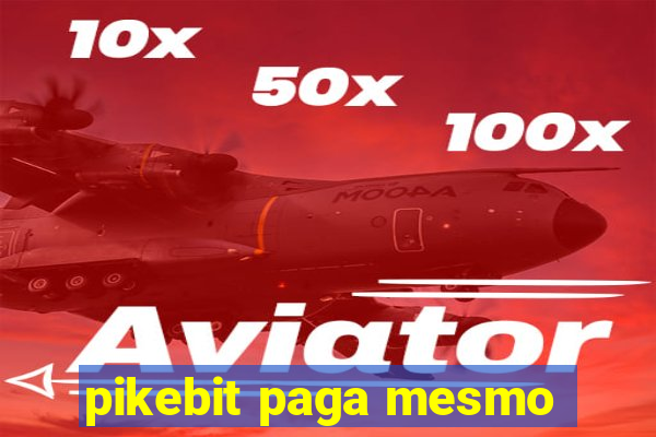 pikebit paga mesmo